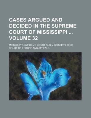 Book cover for Cases Argued and Decided in the Supreme Court of Mississippi Volume 32