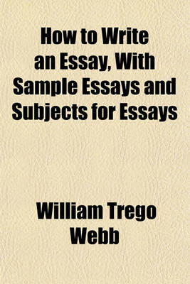 Book cover for How to Write an Essay, with Sample Essays and Subjects for Essays