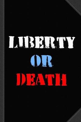 Book cover for Liberty or Death Journal Notebook