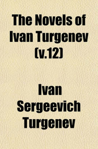 Cover of The Novels of Ivan Turgenev (V.12)