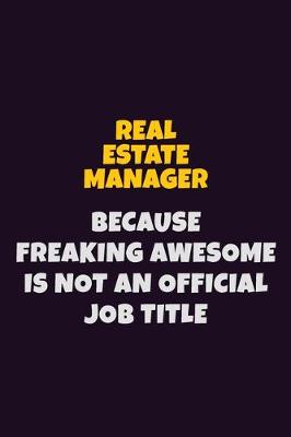 Book cover for Real Estate Manager, Because Freaking Awesome Is Not An Official Job Title