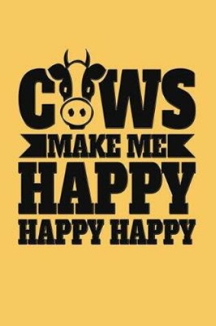 Cover of Cows Make Me Happy Happy Happy