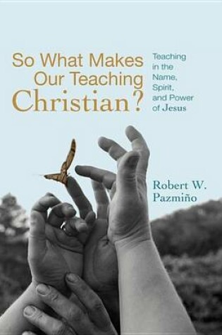 Cover of So What Makes Our Teaching Christian?