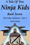 Book cover for A Tale Of Two Ninja Kids - Book 7