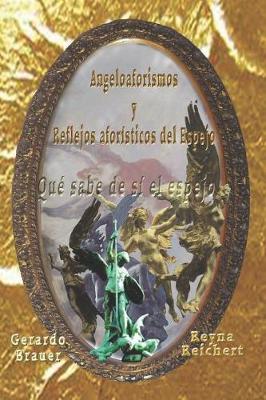 Book cover for Angeloaforismos y Reflejos aforisticos del Espejo, Que sabe de si el espejo
