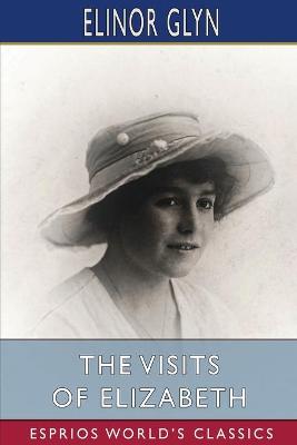 Book cover for The Visits of Elizabeth (Esprios Classics)