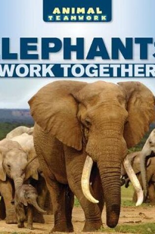 Cover of Elephants Work Together