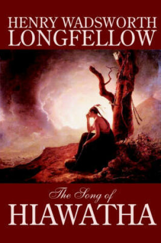 Cover of The Song of Hiawatha by Henry Wadsworth Longfellow, Fiction, Classics, Literary