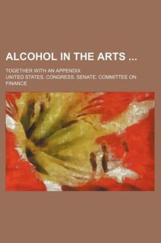 Cover of Alcohol in the Arts; Together with an Appendix