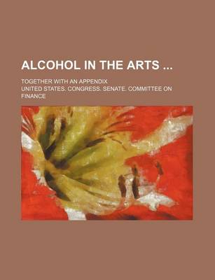 Book cover for Alcohol in the Arts; Together with an Appendix