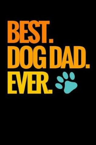 Cover of Best Dog Dad Ever Notebook