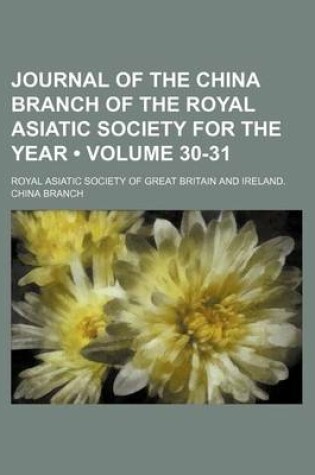 Cover of Journal of the China Branch of the Royal Asiatic Society for the Year (Volume 30-31)