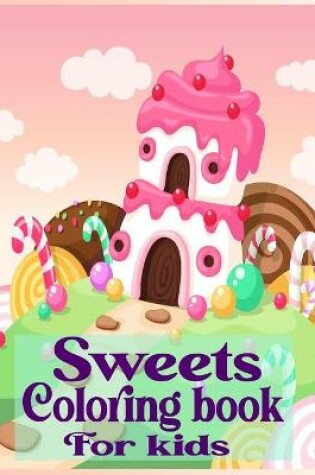 Cover of Sweets Coloring Book For Kids