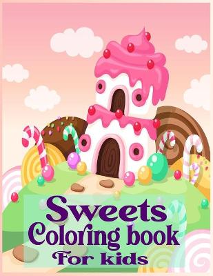 Book cover for Sweets Coloring Book For Kids