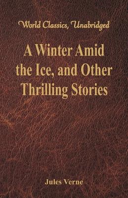 Book cover for A Winter Amid the Ice, and Other Thrilling Stories