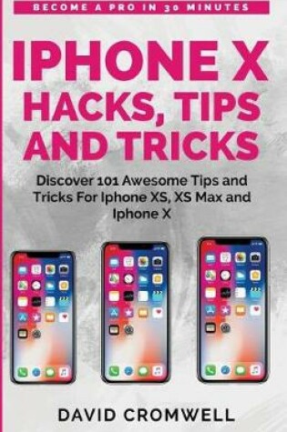 Cover of iPhone X Hacks, Tips and Tricks