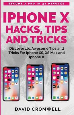 Book cover for iPhone X Hacks, Tips and Tricks