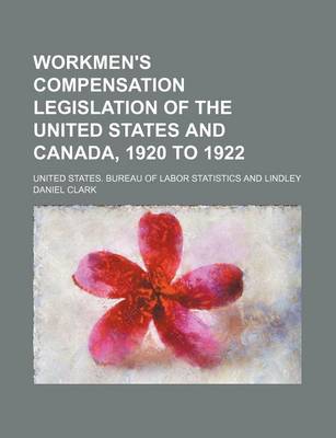 Book cover for Workmen's Compensation Legislation of the United States and Canada, 1920 to 1922