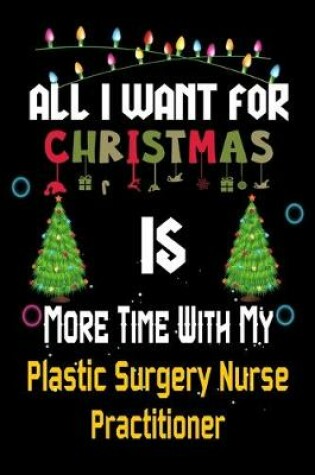 Cover of All I want for Christmas is more time with my Plastic Surgery Nurse Practitioner