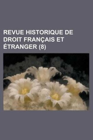 Cover of Revue Historique de Droit Francais Et Etranger (8)