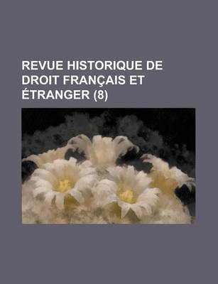 Book cover for Revue Historique de Droit Francais Et Etranger (8)