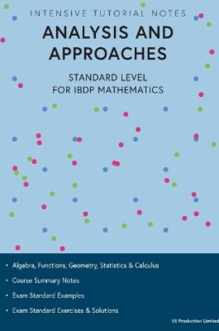 Cover of Intensive Tutorial Notes - Analysis and Approaches Standard Level for IBDP Mathematics