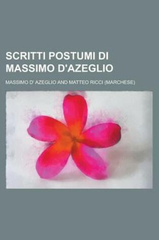 Cover of Scritti Postumi Di Massimo D'Azeglio