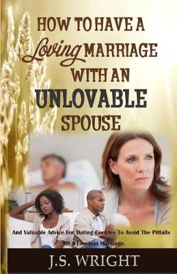 Book cover for How to Have a Loving Marriage with an Unlovable Spouse