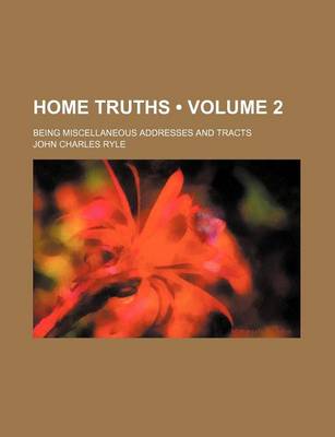 Book cover for Home Truths (Volume 2); Being Miscellaneous Addresses and Tracts