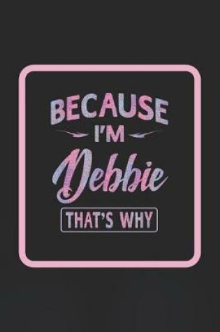 Cover of Because I'm Debbie That's Why