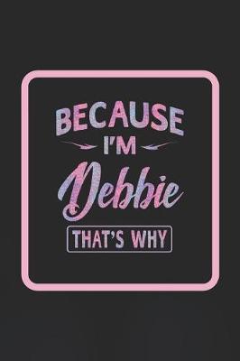 Book cover for Because I'm Debbie That's Why