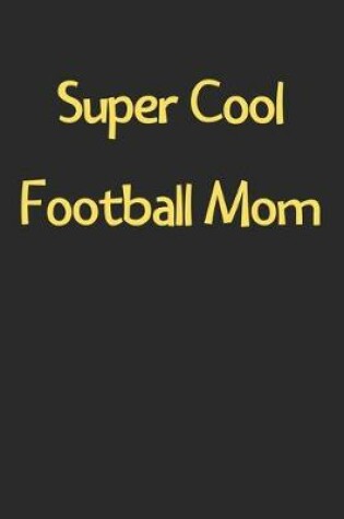 Cover of Super Cool Football Mom