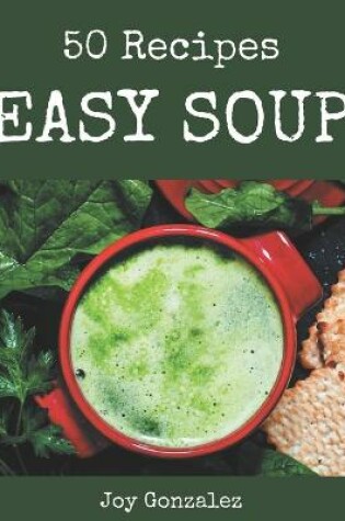 Cover of 50 Easy Soup Recipes