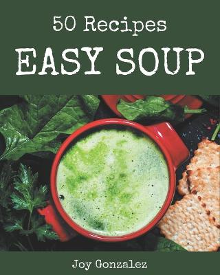 Book cover for 50 Easy Soup Recipes