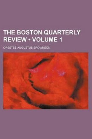 Cover of The Boston Quarterly Review (Volume 1)