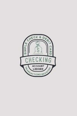 Cover of Checking Account Ledger Simple Check and Debit Card Transactions Register