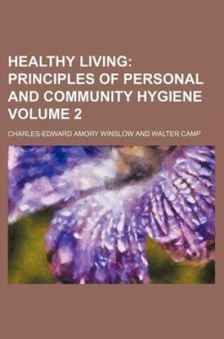 Cover of Healthy Living Volume 2; Principles of Personal and Community Hygiene