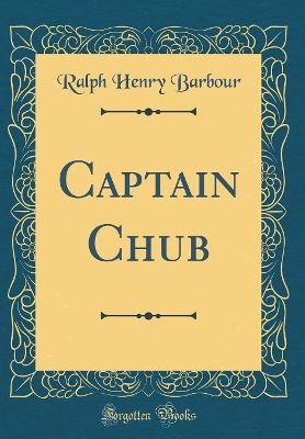 Book cover for Captain Chub (Classic Reprint)
