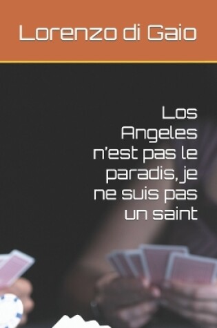 Cover of Los Angeles n'est pas le paradis, je ne suis pas un saint