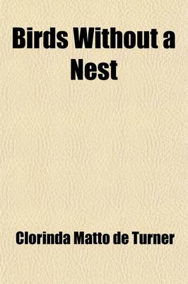 Book cover for Birds Without a Nest; A Story of Indian Life and Priestly Oppression in Peru - By Mrs. Clorinda Matto de Turner. Translated from the Spanish by J.G.H. [Preface by Andrew M. Milne]