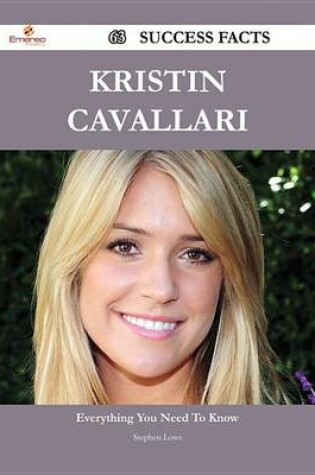 Cover of Kristin Cavallari 63 Success Facts - Everything You Need to Know about Kristin Cavallari