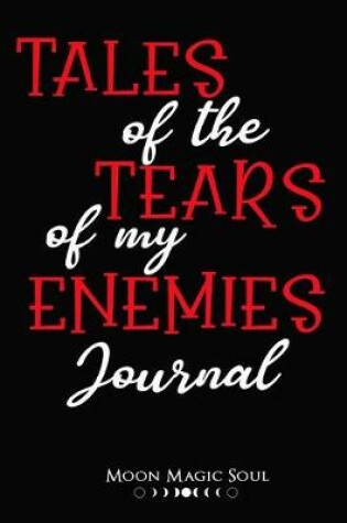 Cover of Tales of the Tears of My Enemies Journal