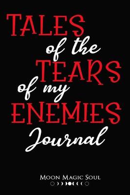 Book cover for Tales of the Tears of My Enemies Journal