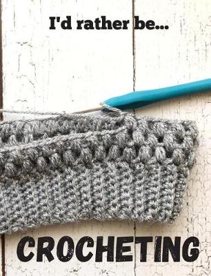 Book cover for I'd Rather be Crocheting