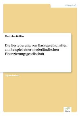 Book cover for Die Besteuerung von Basisgesellschaften am Beispiel einer niederländischen Finanzierungsgesellschaft