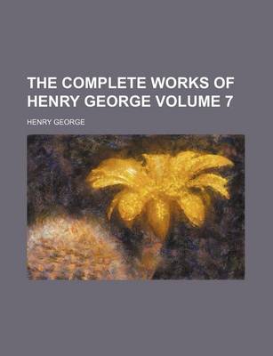 Book cover for The Complete Works of Henry George Volume 7