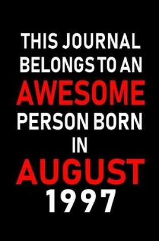 Cover of This Journal belongs to an Awesome Person Born in August 1997