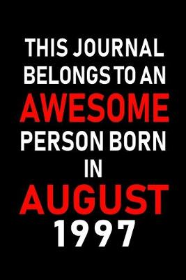 Book cover for This Journal belongs to an Awesome Person Born in August 1997