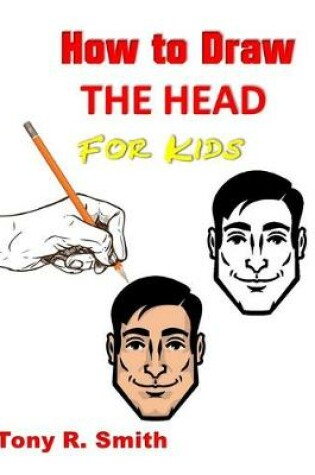 Cover of How to Draw The Head for Kids