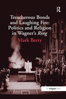 Book cover for Treacherous Bonds and Laughing Fire: Politics and Religion in Wagner's Ring